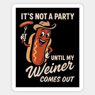 It’s Not a Party Until My Weiner Comes Out – Funny Hot Dog BBQ Humor Tee Magnet